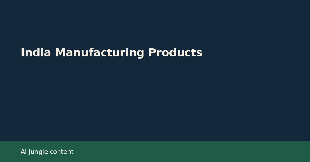 India Manufacturing Products: A Buyer Shortlist Frame
